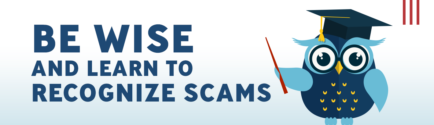 Be Wise and Learn to Recognize Scams